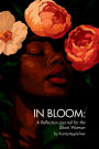 In Bloom: A Reflection Journal for the Black Woman