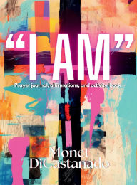 Title: I Am: Family bible Activity Book, Author: Monet Dicastanado