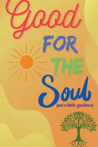 Title: Good For The Soul, Author: Tammy Beal