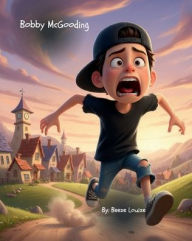 Title: Bobby McGooding, Author: Beeze Louize