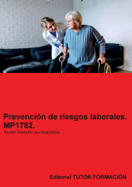 Title: Prevención de riesgos laborales. MP1782. Área profesional: Atención sociosanitaria.:, Author: Miguel Ángel Ladrón De Guevara