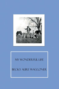 Title: My Wonderful Life, Author: Becky Aure Waggoner