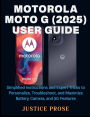 Motorola Moto G (2025) User Guide: Simplified Instructions and Expert Tricks to Personalize, Troubleshoot, and Maximize Battery, Camera, and 5G Features