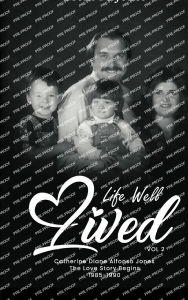 Title: A Life Well Lived: Catherine Diane Alfonso Jones: Love Continues The Family Begins (1985 - 1990), Author: Brent M. Jones