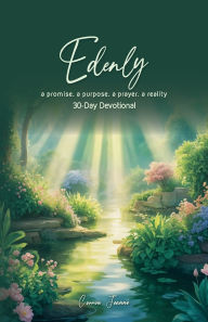 Title: Edenly - a promise. a purpose. a prayer. a reality: :30-Day Devotional, Author: Corron Jeanné