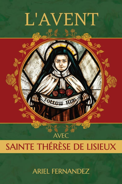 Advent with St. Therese of Lisieux: Un recueil de dévotion de l'Avent inspiré par sainte Thérèse de Lisieux