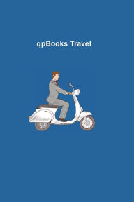 Title: qpBooks, Travel: Motor Scooter cover, perfect for travelers and the backpacking community. Collect and log your memorable moments., Author: Alfredo Perez