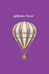 Title: qpBooks, Travel: Hot air balloon cover, perfect for travelers and the backpacking community. Collect and log your memorable moments., Author: Alfredo Perez