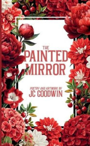 Title: The Painted Mirror, Author: JC Goodwin