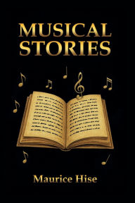 Title: Musical Stories, Author: Maurice Hise