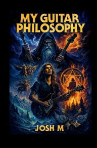 Title: My Guitar Philosophy, Author: Josh M