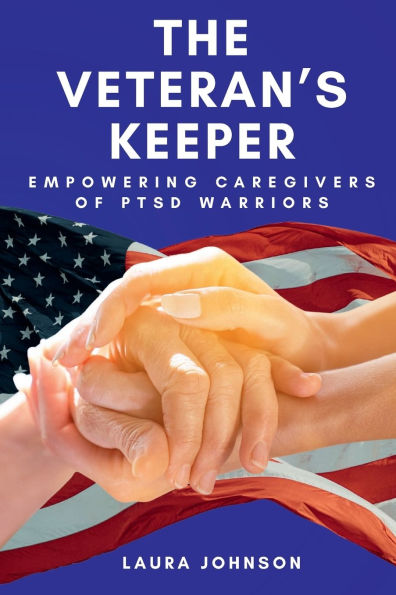 The Veteran's Keeper: Empowering Caregivers of PTSD Warriors