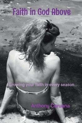 Faith In God Above: Growing your faith in every season