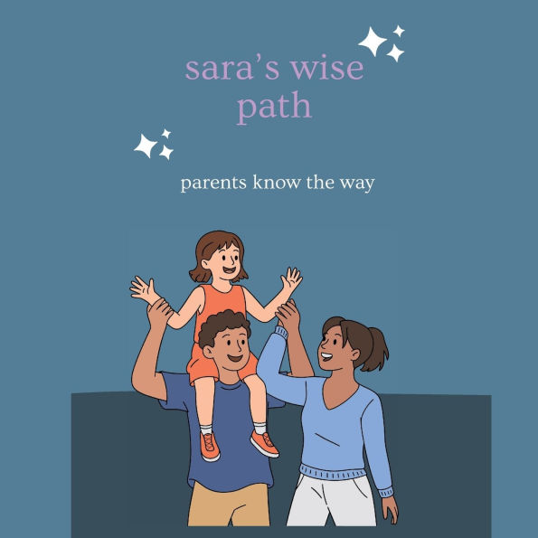 sara's wise path: parents knows best