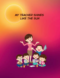 Title: My teacher shines like the sun, Author: M S