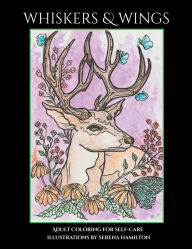 Title: Whiskers & Wings: Adult Coloring for Self-Care, Author: LPC Serena Hamilton