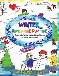 Title: WINTER ADVENTURE FUN TIME - Coloring and Activity Book for Kids Santa Claus Christmas Holidays New Year Valentines: Puzzles, Mazes & Games for Little Boys & Girls Ages 6-8 - Snowy Day or Car Travel Companion Kindergarten Workbook, Author: Little Friends Academy