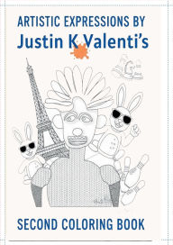 Title: Artistic Expressions By Justin K Valenti's Second Coloring Book, Author: Justin Valenti