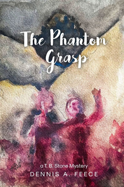 THE PHANTOM GRASP: a T.B. Stone Mystery