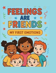 Title: Feelings are Friends: My First Emotions:, Author: Direct Connection Solutions