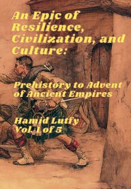 Title: An Epic of Resilience, Civilization, and Culture - Volume 1 (Translated English Edition in 5 Volumes), Author: Hamid Lutfy