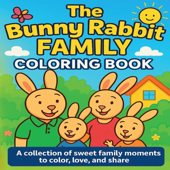 Bunny Rabbit Family Coloring Book: A Collection of Sweet Family Moments to Color, Love, and Share - Cute Single Side Page Coloring for Kids and Adults