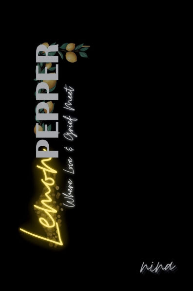 Lemon Pepper: Where Love & Grief Meet