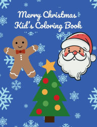 Title: Merry Christmas Coloring Book for Kids Ages 4-8: 50 Fun and Festive Holiday Pages with Santa, Reindeer, Snowmen and more:, Author: Alyssa's Creative Boutique