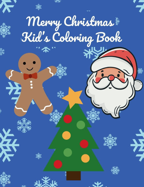 Merry Christmas Coloring Book for Kids Ages 4-8: 50 Fun and Festive Holiday Pages with Santa, Reindeer, Snowmen and more: