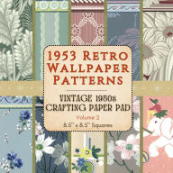 Title: 1953 Retro Wallpaper Patterns - Vintage Crafting Paper Pad - Volume 2 - 8.5 x 8.5 Squares: Mid-Century Wallpaper Sample Pages Ephemera for Scrapbooking, Journaling & Collage, Author: MCM Bookworks