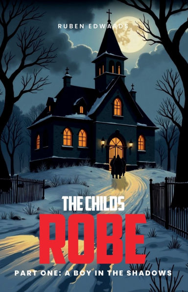 The Childs Robe Part One: A Boy in the Shadows: