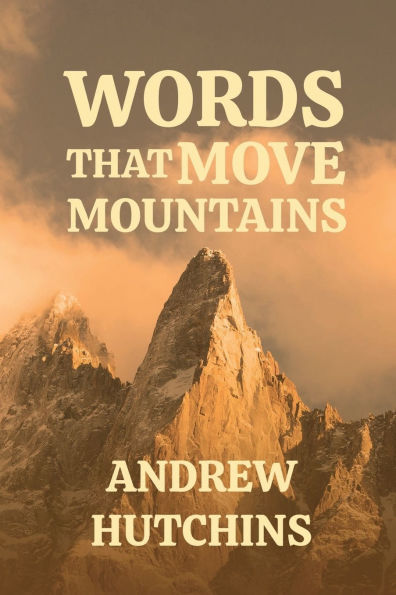 WORDS THAT MOVE MOUNTAINS
