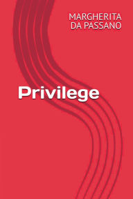 Title: Privilege, Author: Margherita Da Passano