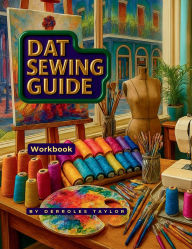 Title: Dat Sewing Guide: Workbook, Author: Derroles Taylor