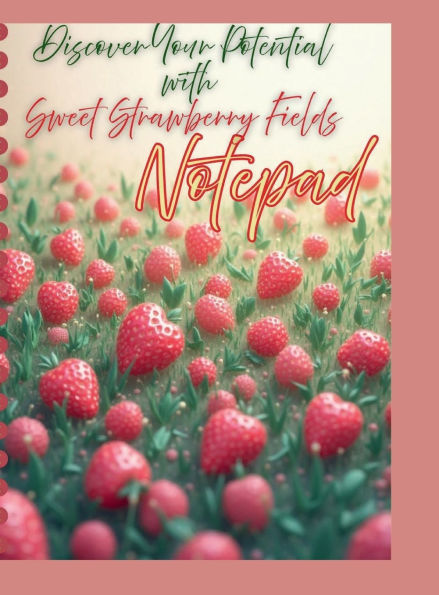'Sweet Strawberry Fields' Notepad: Discover Your Potential