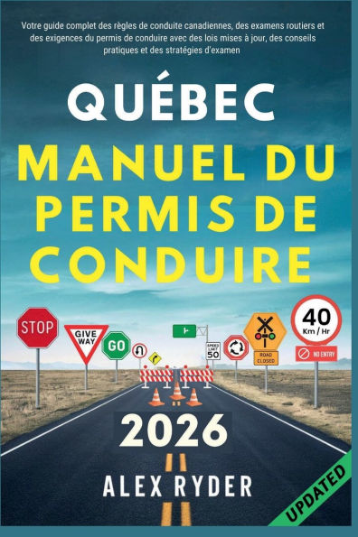 QUÉBEC MANUEL DU PERMIS DE CONDUIRE: Votre guide complet des règles de conduite canadiennes, des examens routiers et des exigences du permis de conduire