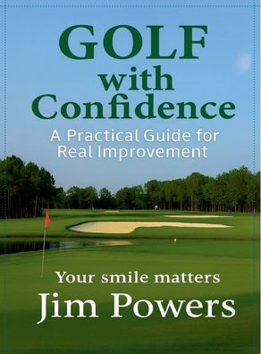 Golf with Confidence: A Practical Guide for Real Improvement