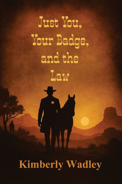 Just You, Your Badge, and the Law