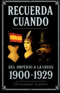 Title: RECUERDA CUANDO 1900 ~ 1929: Del Imperio a la Crisis (Spanish Edition), Author: Christopher Graham