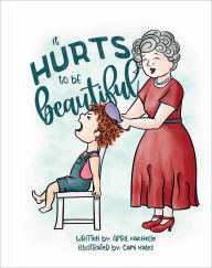 Title: It Hurts To Be Beautiful, Author: April Nachelle