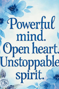 Title: Powerful mind. Open heart. Unstoppable spirit.: Womens Journals, Travel Advisor Gifts, Travel Agent Gifts, Author: Shenieka Dennis