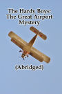 The Hardy Boys: The Great Airport Mystery (Abridged)