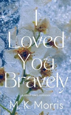 I Loved You Bravely