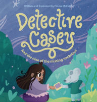 Title: Detective Casey and the Case of the Missing Necklace, Author: Emma McCarthy