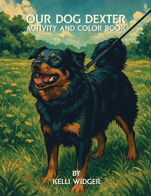 OUR DOG DEXTER: ACTIVITY AND COLOR BOOK