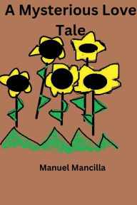 Title: A Mysterious Love Tale, Author: Manuel Mancilla