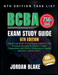Title: BCBA EXAM STUDY GUIDE 6TH EDITION: Boost Your BCBA Exam Success with Over 750 Practical Questions & Answers, Expert Explanations, & 150 Key Flashcards ..., Author: Blake Jordan
