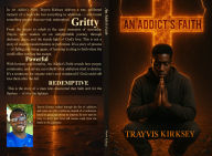 Title: An Addict's Faith, Author: Trayvis Kirksey