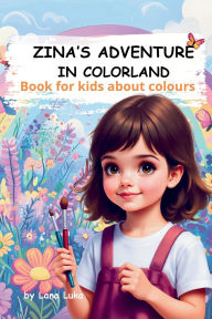 Title: Zina's adventure in Colorland, Author: Lana Luka