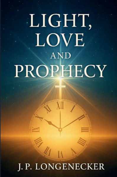 Light, Love, and Prophecy